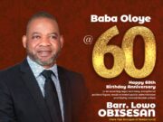 “Oloye Obisesan has penchant for diligence and distinction” – Folarin Eulogises ex Commissioner at 60